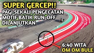 SUPER GERCEP!! PAGI SEKALI PENGECATAN MOTIF BATIK RUN-OFF SIAP DILANJUTKAN  SIRKUIT MANDALIKA