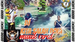 DJ KITA SALAH DOLA (MUSIK VIRAL )