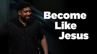 Become Like Jesus | Michael K. Moore