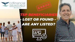 TSP Beneficiaries - Lost or Found - Are Any Listed? - DzamaTalk Ep. 72