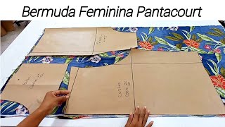 COMO FAZER BERMUDA FEMININA PANTACOURT Corte e Costura fácil fácil