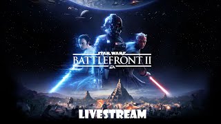 Star Wars Battlefront 2 - LIVESTREAM