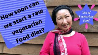 How Soon Can We Start A Raw Vegetarian Food Diet