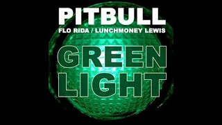 Pitbull-Greenlight ft.Flo Rida,LunchMoney Lewis (Speed up Version)