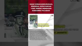 UMAR WIRAHADIKUSUMAH, JENDERAL KESAYANGAN YANG SERING MENEMANI SOEKARNO PACARAN (Bagian 8/8)