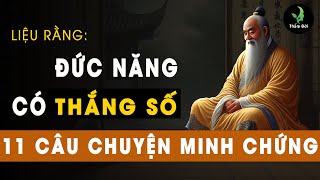 Liệu ĐỨC NĂNG Có Thật Sự THẮNG SỐ, 11 Câu Chuyện Thâm Thúy Giúp Kiểm Chứng | Triết Lý Thấm Đời