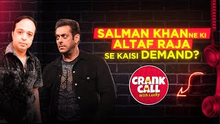 When Altaf Raja Tells To Salman Khan “Sir Apko Jo Pasand Ho” | Crank Call EP03