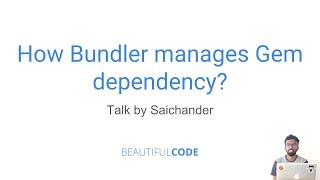 How Bundler manages a Gem dependency? Saichander