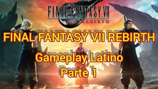 Gameplay FINAL FANTASY VII REBIRTH  Latino Parte 1