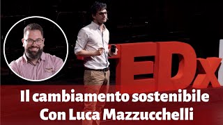 Il cambiamento sostenibile. Intervista a Luca Mazzucchelli