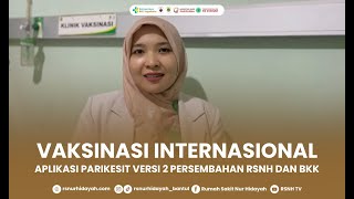 Vaksinasi Internasional Aplikasi Parikesit Versi 2 Persembahan RSNH dan BKK