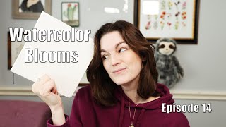 Watercolor Blooms Episode 14