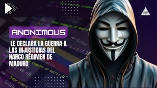 Anonimous le declara la guerra a las injusticias del Narco régimen de Maduro