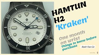 Hamtun H2 'Kraken', One month on wrist.  (What you might need to know before purchase)