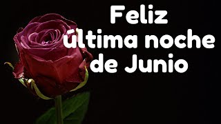 Buenas noches Feliz última noche de Junio