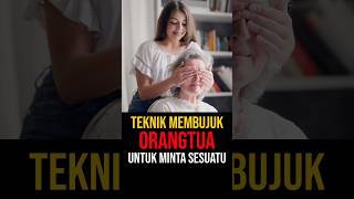 TEKNIK MEMBUJUK ORANGTUA  #inspirasi #motivasi #tipsperempuan