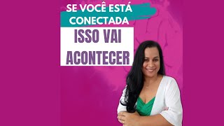 Se você esta CONECTADA consigo mesma não à dúvidas de acontecer isso