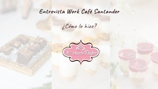 Entrevista Workcafe Santander a Tu Mundo Dulce. Programa: ¿Cómo lo hizo?