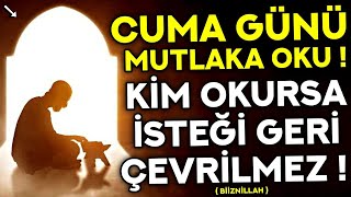 CUMA GÜNÜ DUASI MUTLAKA OKU ! - Her Kim Bu Duayı Okursa İSTEĞİ GERİ ÇEVRİLMEZ ! - ( Cuma Duası )