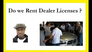 Do we rent Dealer Licenses? 🤔