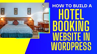 Build A Hotel Booking Website: How To Make A Hotel Booking Website With Wordpress 2023