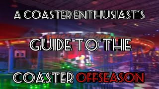 A Coaster Enthusiast's Guide To The Coaster Offseason