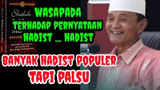 Waspada !! Banyak Hadist Populer Tapi Palsu _ Inilah Penjelasan Buya Syakur