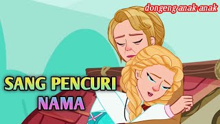 Sang Pencuri Nama - Dongeng anak | Kartun anak || Dongeng bahasa Indonesia