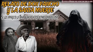 DON PANCHITO Y LA SANTA MUERTE / a los campesinos se les apareció la niña blanca antes de fallecer.