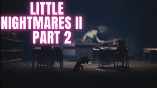 Little Nightmares ll  (Part 2)