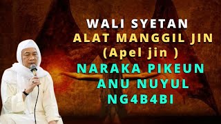 Abuya uci. wali syetan . naraka pikeun anu nuyul ,ng4b4bi • alat manggil jin •