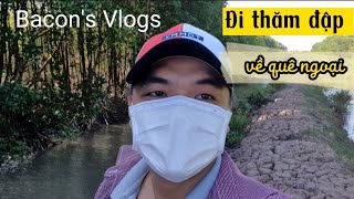 Bacon's Vlogs | Bạn Sơri về quê ngoại - Đi thăm đập tôm cá