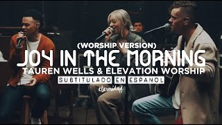 Joy In The Morning - Tauren Wells, Elevation Worship [subtitulado en español]