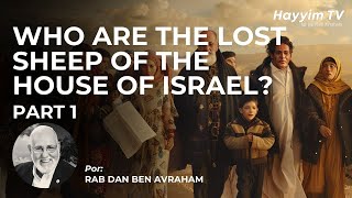 🔵Who Are the Lost Sheep of the House of Israel? 🐑 The Answer Will Surprise You"🐑✡️ Part 1