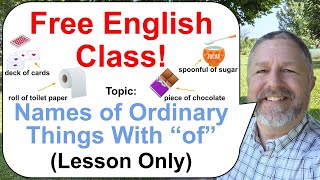 Let's Learn English! Topic: Names of Ordinary Things with "of" 🧻🥣🎴 (Lesson Only)