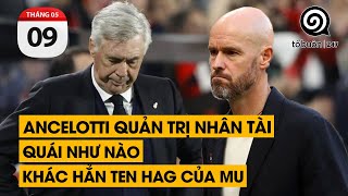 Real-Bayern. Ancelotti quản trị nhân tài quái như nào. Khác hẳn Ten Hag của MU | TỔ BUÔN 247