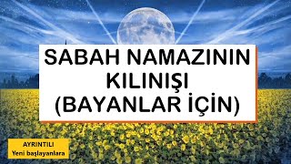 SABAH NAMAZININ KILINIŞI - KAÇ REKATTIR? - Bayanlar nasıl kılmalıdır?