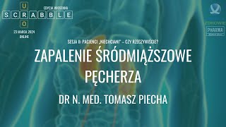 UroScrabble Wiosna 2024 - Zapalenie śródmiąższowe pęcherza - dr n. med. Tomasz Piecha