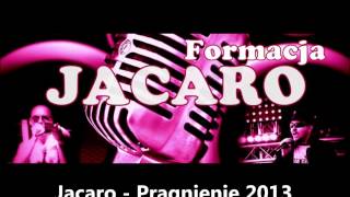 Jacaro - Pragnienie 2013