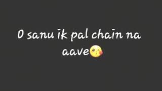 Sanu Ik Pal Chain whatsapp Status Video