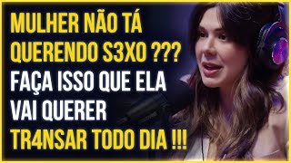 COMO FAZER A MULHER LIBERAR MAIS AMOR ??? | Mari Vabo Explica