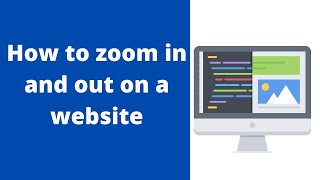 How to zoom in and out on a website