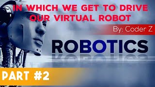 A WEBINAR ON "IN WHICH WE GET TO DRIVE OUR VIRTUAL ROBOT".    By - Coder Z. PART #2