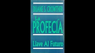 LA PROFECÍA Llave Al Futuro ― Duane S. Crowther