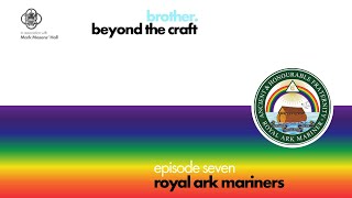 Beyond the Craft - Ep7: Royal Ark Mariners