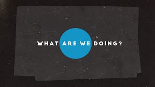 What are We Doing? | Doug Gould | Grace Point Fellowship