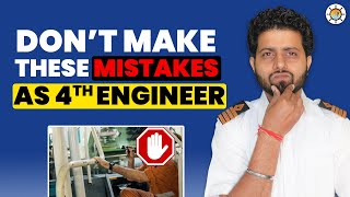 What are the common mistakes that first time 4th Engineer makes onboard? |MEO CLASS 4