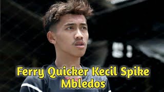 Quicker Voli Tarkam Ferry  Kecil Tapi Spike Mbledos