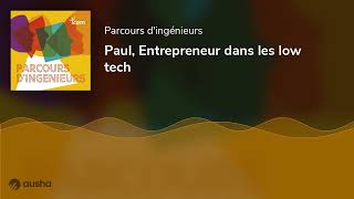 Paul, Entrepreneur dans les low tech