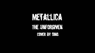 Metallica - The Unforgiven - Cover by Dino